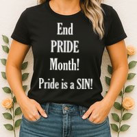 End Pride Month Pride Is A SIN Womens T-Shirt
