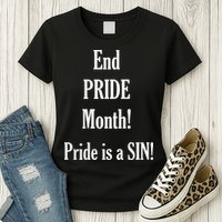 End Pride Month Pride Is A SIN Womens T-Shirt