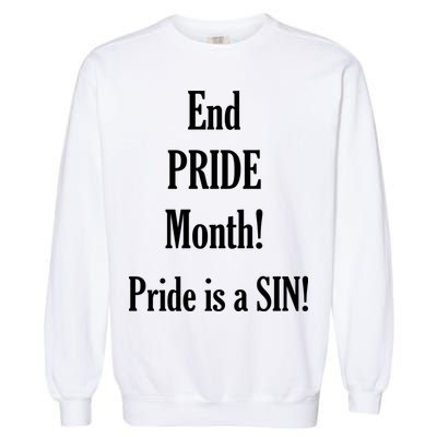 End Pride Month Pride Is A SIN Garment-Dyed Sweatshirt