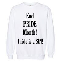 End Pride Month Pride Is A SIN Garment-Dyed Sweatshirt