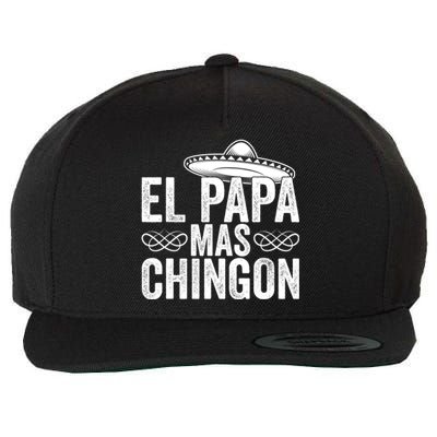 El Papa Mas Chingon Cool Dad FatherS Day Mexico Spanish Wool Snapback Cap