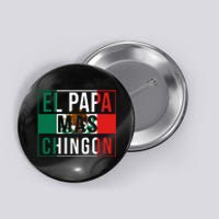 El Papa Mas Chingon Funny Best Mexican Dad Gift Button