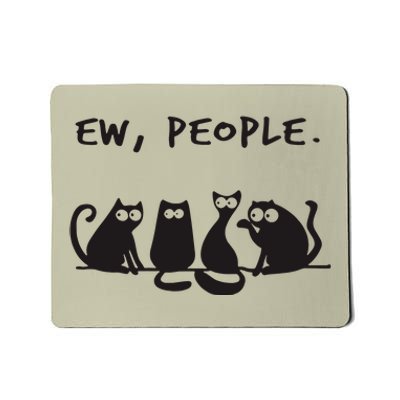 Ew People Meowy Cat Lovers Mousepad