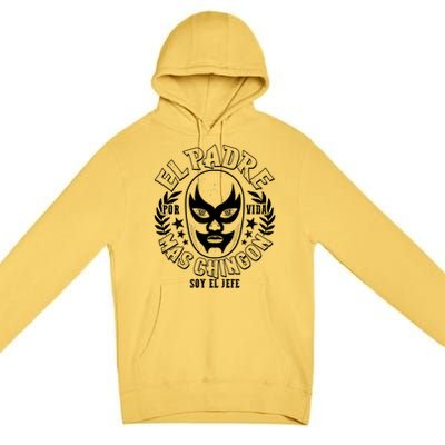 El Padre Mas Chingon Por Vida Soy El Jefe Luchador Mask Wrestler Premium Pullover Hoodie