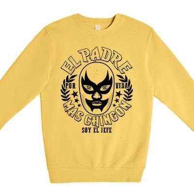 El Padre Mas Chingon Por Vida Soy El Jefe Luchador Mask Wrestler Premium Crewneck Sweatshirt