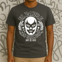 El Padre Mas Chingon Por Vida Soy El Jefe Luchador Mask Wrestler T-Shirt