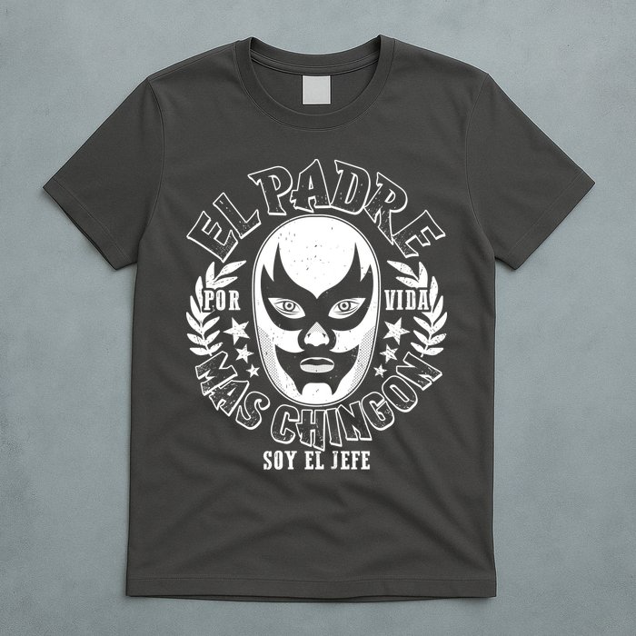 El Padre Mas Chingon Por Vida Soy El Jefe Luchador Mask Wrestler T-Shirt