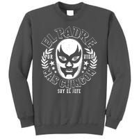 El Padre Mas Chingon Por Vida Soy El Jefe Luchador Mask Wrestler Tall Sweatshirt