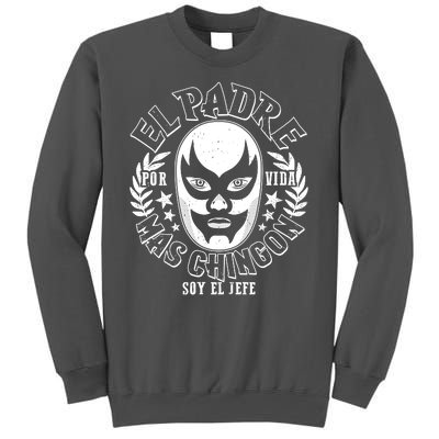 El Padre Mas Chingon Por Vida Soy El Jefe Luchador Mask Wrestler Tall Sweatshirt