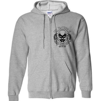 El Padre Mas Chingon Por Vida Soy El Jefe Luchador Mask Wrestler Full Zip Hoodie