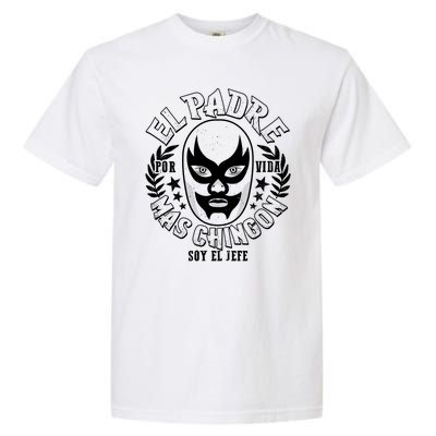 El Padre Mas Chingon Por Vida Soy El Jefe Luchador Mask Wrestler Garment-Dyed Heavyweight T-Shirt