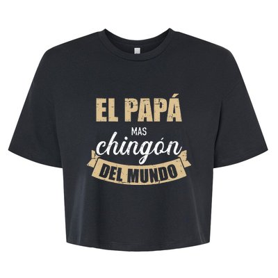 El Papá Mas Chingón Del Mundo Dia Del Padre Bella+Canvas Jersey Crop Tee