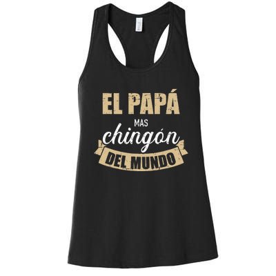 El Papá Mas Chingón Del Mundo Dia Del Padre Women's Racerback Tank