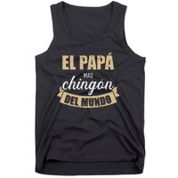 El Papá Mas Chingón Del Mundo Dia Del Padre Tank Top