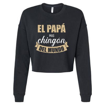 El Papá Mas Chingón Del Mundo Dia Del Padre Cropped Pullover Crew