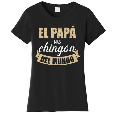 El Papá Mas Chingón Del Mundo Dia Del Padre Women's T-Shirt