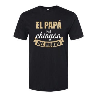 El Papá Mas Chingón Del Mundo Dia Del Padre Softstyle CVC T-Shirt