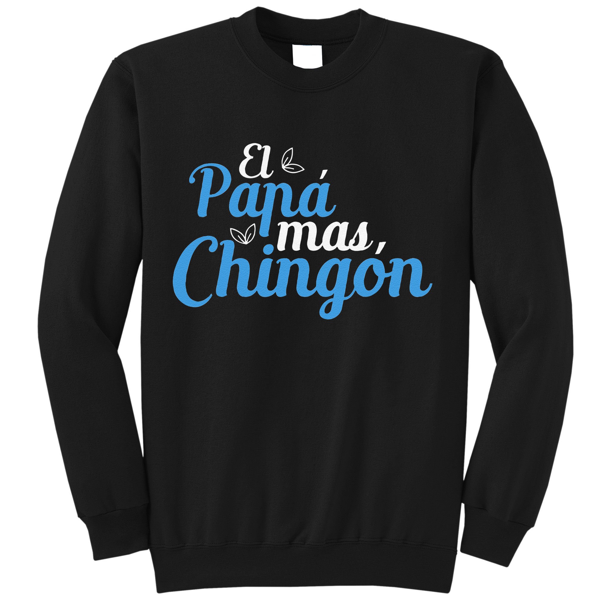 El Papa Mas Chingon Father Dad Fathers Day Sweatshirt