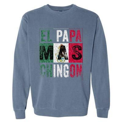 El Papa Mas Chingon Funny Best Mexican Dad Garment-Dyed Sweatshirt