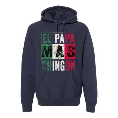 El Papa Mas Chingon Funny Best Mexican Dad Premium Hoodie