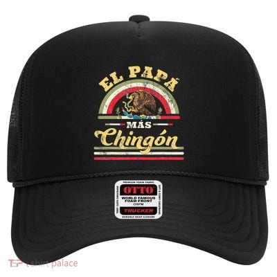 El Papa Mas Chingon Funny Mexican Flag Cool Dad Gift Regalo High Crown Mesh Back Trucker Hat