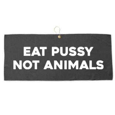 Eat Pussy Not Animals T Eat Pussy Its Vegan Vegan Vegetarian Large Microfiber Waffle Golf Towel