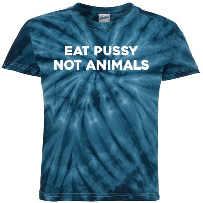 Eat Pussy Not Animals T Eat Pussy Its Vegan Vegan Vegetarian Kids Tie-Dye T-Shirt