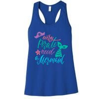 Every Pirate Need A Mermaid Meaningful Gift Women's Racerback Tank