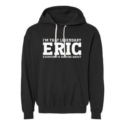 Eric Personal Name Funny Eric Garment-Dyed Fleece Hoodie