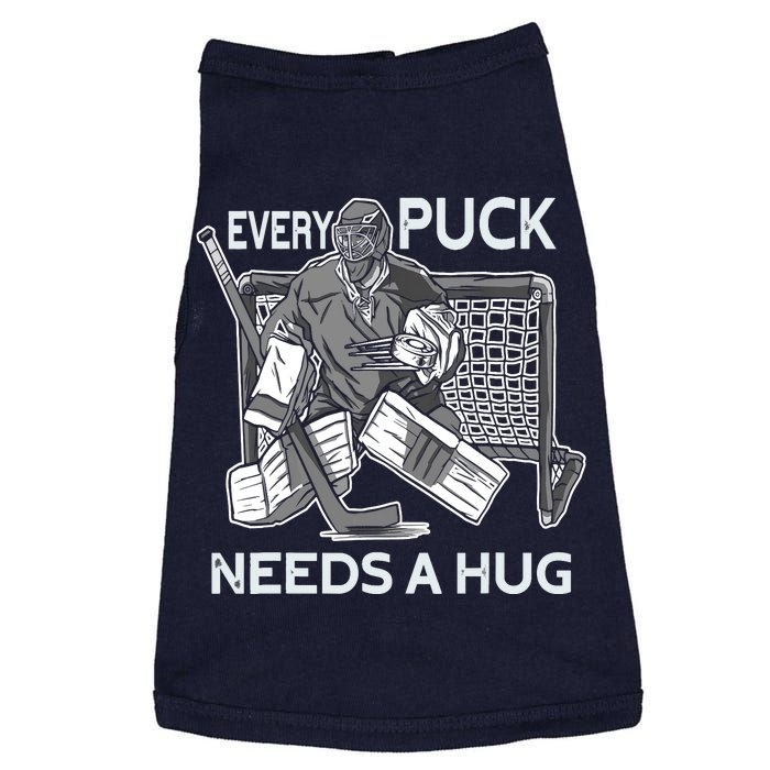 Every Puck Needs A Hug Ice Hockey Goalie Hockey Goalkeeper Doggie Tank