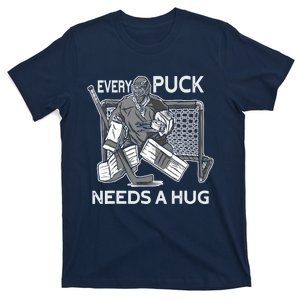 Every Puck Needs A Hug Ice Hockey Goalie Hockey Goalkeeper T-Shirt