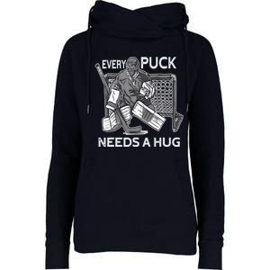 Every Puck Needs A Hug Ice Hockey Goalie Hockey Goalkeeper Womens Funnel Neck Pullover Hood