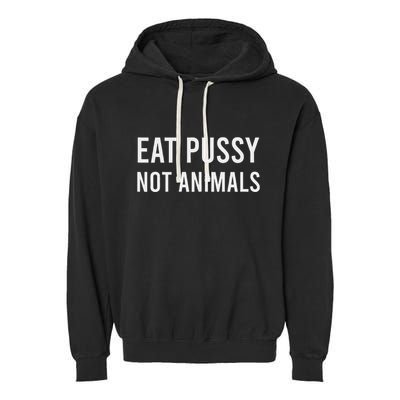 Eat Pussy Not Animals Vegan Ambiguous Garment-Dyed Fleece Hoodie