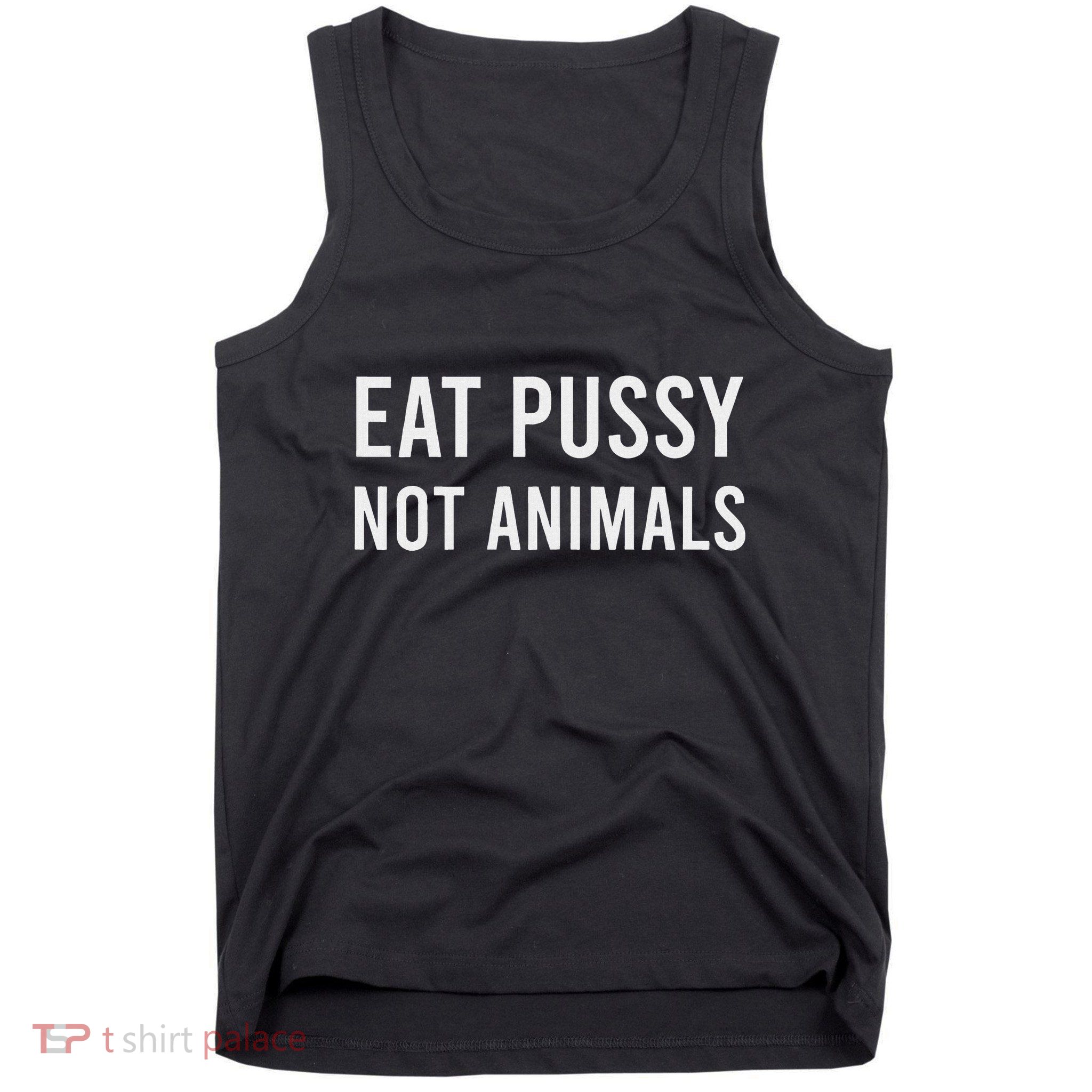 Eat Pussy Not Animals Vegan Ambiguous Tank Top
