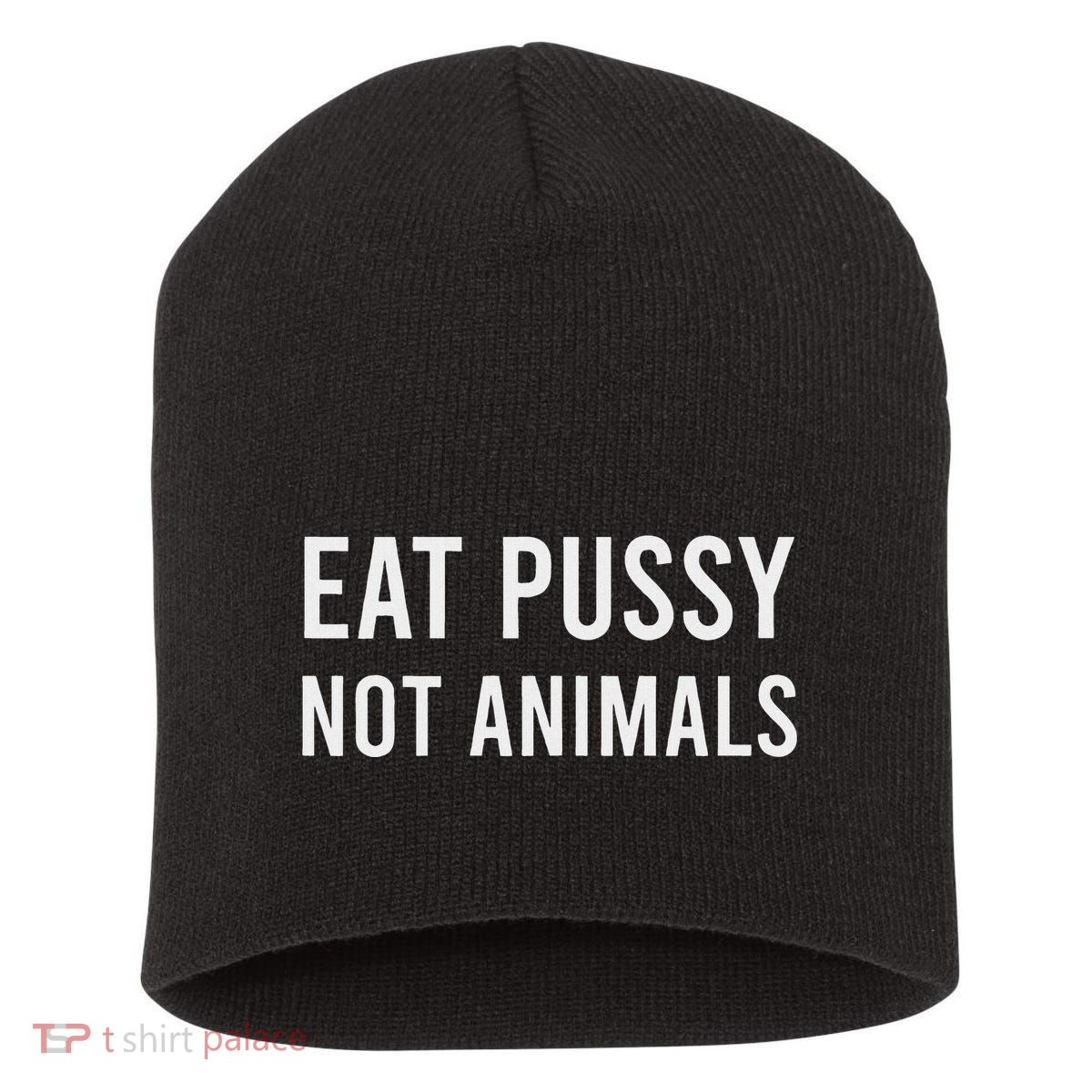 Eat Pussy Not Animals Vegan Ambiguous Short Acrylic Beanie