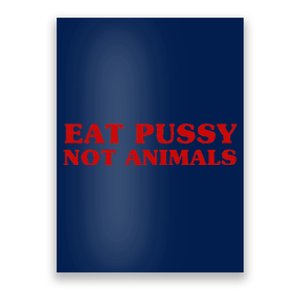 Eat Pussy Not Animals Sexy Vegan Animal Love Quote Poster