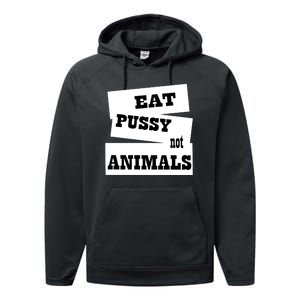 Eat Pussy Not Animals Funny Adult Sex Joke Gift Idea Performance Fleece Hoodie