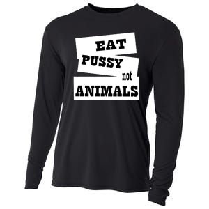 Eat Pussy Not Animals Funny Adult Sex Joke Gift Idea Cooling Performance Long Sleeve Crew