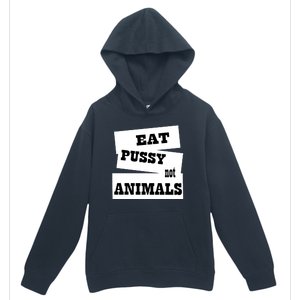 Eat Pussy Not Animals Funny Adult Sex Joke Gift Idea Urban Pullover Hoodie