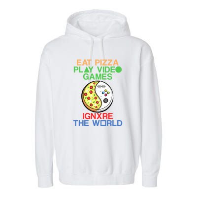 Eat Pizza. Play Video Games. Ignore The World Gaming Funny Gift Garment-Dyed Fleece Hoodie