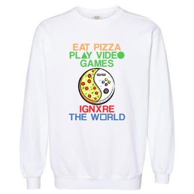 Eat Pizza. Play Video Games. Ignore The World Gaming Funny Gift Garment-Dyed Sweatshirt