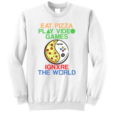 Eat Pizza. Play Video Games. Ignore The World Gaming Funny Gift Sweatshirt