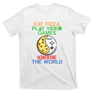 Eat Pizza. Play Video Games. Ignore The World Gaming Funny Gift T-Shirt