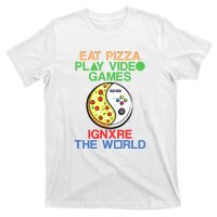 Eat Pizza. Play Video Games. Ignore The World Gaming Funny Gift T-Shirt