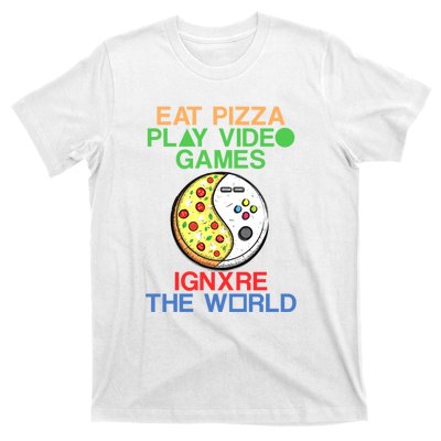 Eat Pizza. Play Video Games. Ignore The World Gaming Funny Gift T-Shirt