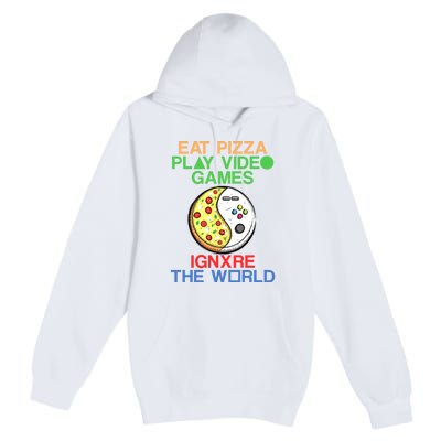 Eat Pizza. Play Video Games. Ignore The World Gaming Funny Gift Premium Pullover Hoodie