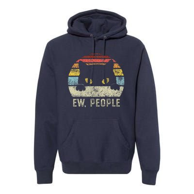 Ew People Retro Cat Funny Vintage Anti Social Introvert Premium Hoodie