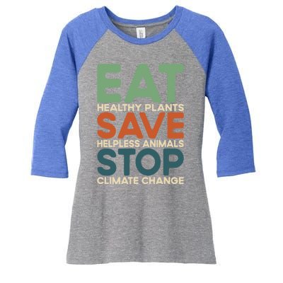 Eat Plants Save Animals Quote Stop Climate Change Gift Women's Tri-Blend 3/4-Sleeve Raglan Shirt