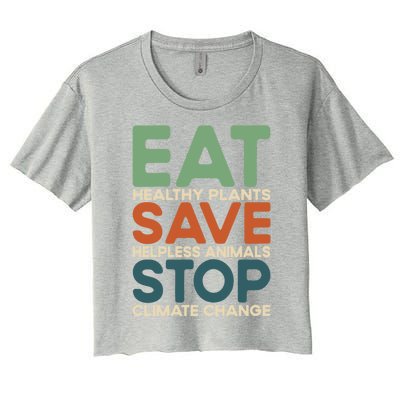 Eat Plants Save Animals Quote Stop Climate Change Gift Women's Crop Top Tee