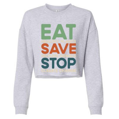 Eat Plants Save Animals Quote Stop Climate Change Gift Cropped Pullover Crew